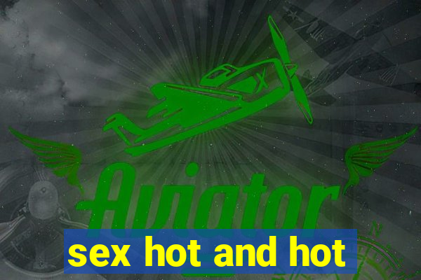 sex hot and hot